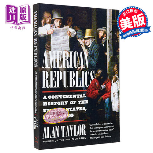 美洲共和国 美国大陆史 1783-1850 American Republics A Continental History of the US 英文原版 Alan Taylor【中商原版】