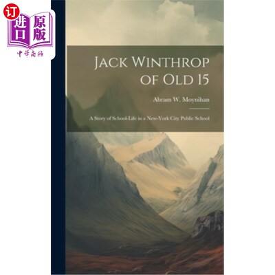 海外直订Jack Winthrop of Old 15: A Story of School-Life in a New-York City Public School 《15岁的杰克·温斯洛普：纽
