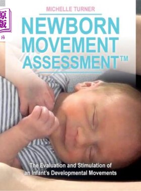 海外直订Newborn Movement Assessment(TM): The Evaluation and Stimulation of an Infant's D 新生儿运动评估(TM):对婴儿