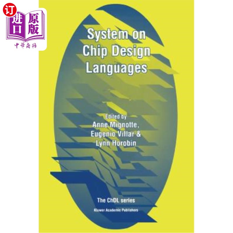 海外直订System on Chip Design Languages: Extended Papers: Best of Fdl'01 and Hdlcon'01 片上系统设计语言:扩展论文:最