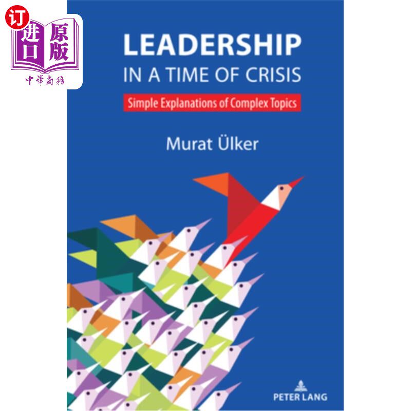 海外直订Leadership in a Time of Crisis: Simple Explanations of Complex Topics 危机时期的领导力：复杂话题的简单解释