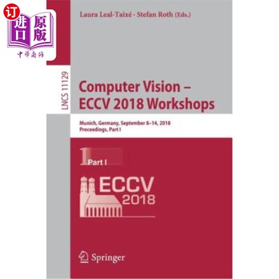海外直订Computer Vision - Eccv 2018 Workshops: Munich, Germany, September 8-14, 2018, Pr 计算机视觉-ECCV2018研