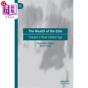 海外直订The Wealth of the Elite: Toward a New Gilded Age 《精英财富:迈向新镀金时代》