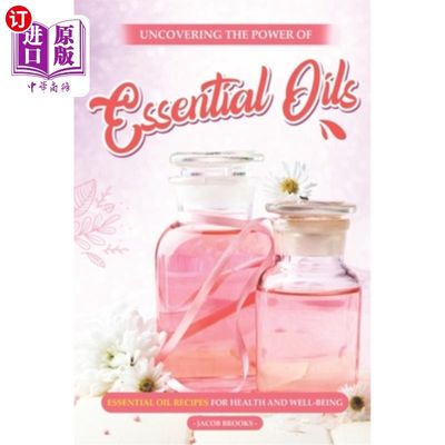 海外直订医药图书Uncovering the Power of Essential Oils: Essential Oil Recipes for Health and Wel 揭示精油的力量:健