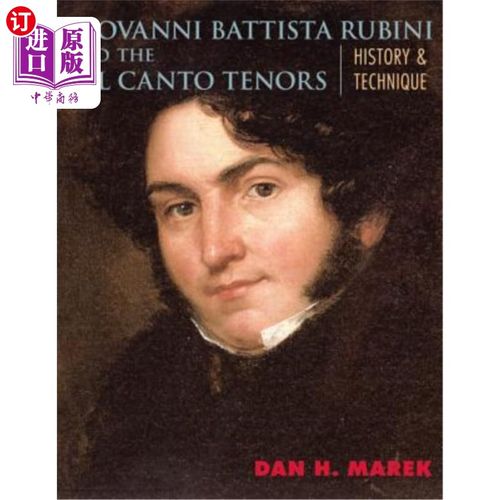 海外直订Giovanni Battista Rubini and the Bel Canto Tenors: History and Technique 乔瓦尼·巴蒂斯塔·鲁比尼与美声男高音
