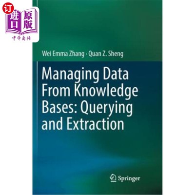 海外直订Managing Data from Knowledge Bases: Querying and Extraction 从知识库管理数据：查询和提取