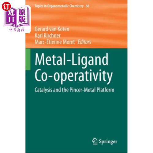 海外直订Metal-Ligand Co-Operativity: Catalysis and the Pincer-Metal Platform 金属-配体协同作用:催化和螯合金属平台