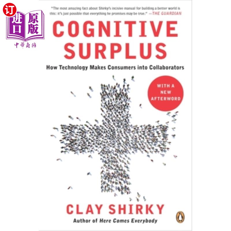 海外直订Cognitive Surplus: How Technology Makes Consumers into Collaborators 认知盈余:技术如何使消费者成为合作者