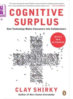 海外直订Cognitive Surplus: How Technology Makes Consumers into Collaborators 认知盈余:技术如何使消费者成为合作者