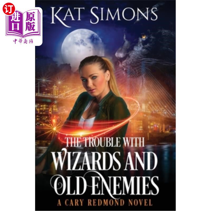 海外直订The Trouble with Wizards and Old Enemies: A Cary Redmond Novel 《巫师和老敌人的麻烦:卡里·雷德蒙的小说》