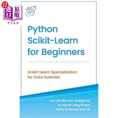 海外直订Python Scikit-Learn for Beginners: Scikit-Learn Specialization for Data Scientis 面向初学者的Pyth