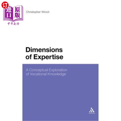 海外直订Dimensions of Expertise: A Conceptual Exploration of Vocational Knowledge 专业知识的维度：职业知识的概念探