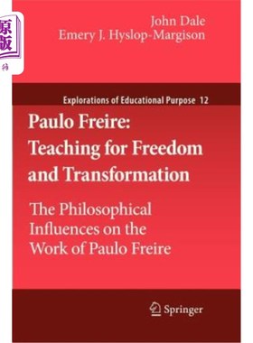 海外直订Paulo Freire: Teaching for Freedom and Transformation: The Philosophical Influen 保罗·弗雷尔：《为自由和变革而