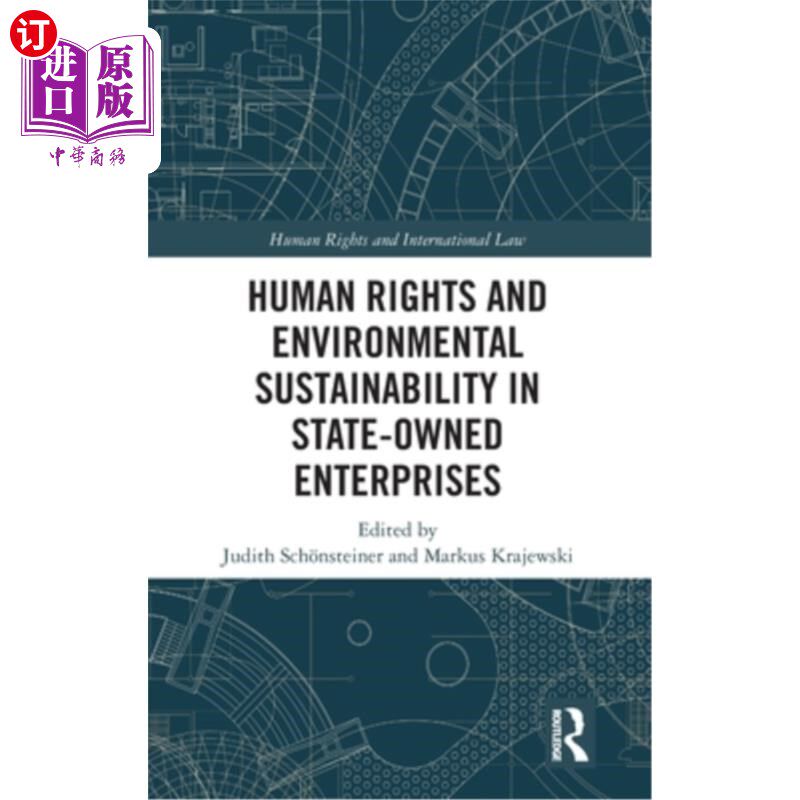 海外直订Human Rights and Environmental Sustainability in State-Owned Enterprises 国有企业的人权与环境可持续性