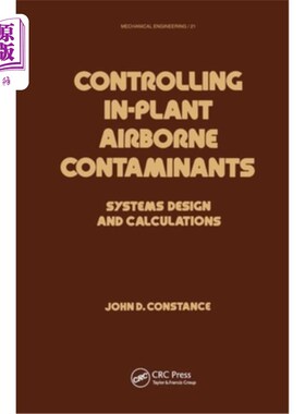 海外直订Controlling In-Plant Airborne Contaminants: Systems Design and Calculations 控制厂内空气污染物：系统设计与