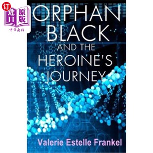 海外直订Orphan Black and the Heroine's Journey: Symbols, Depth Psychology, and the Femin 《黑色孤儿与女主之旅：符号