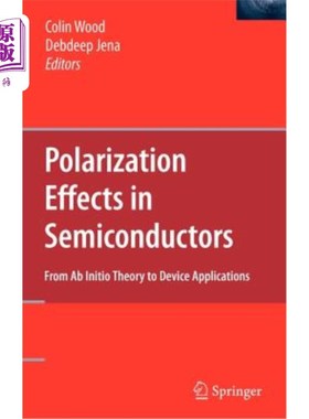 海外直订Polarization Effects in Semiconductors: From AB Initio Theory to Device Applicat 半导体中的极化效应：从从头