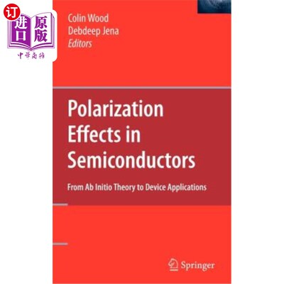 海外直订Polarization Effects in Semiconductors: From AB Initio Theory to Device Applicat 半导体中的极化效应：从从头