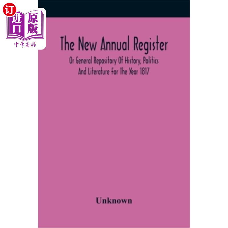 海外直订The New Annual Register, Or General Repository Of History, Politics And Literatu 1817年历史、政治和文学的新