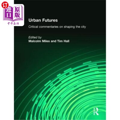 海外直订Urban Futures: Critical Commentaries on Shaping Cities 《城市未来:塑造城市评论
