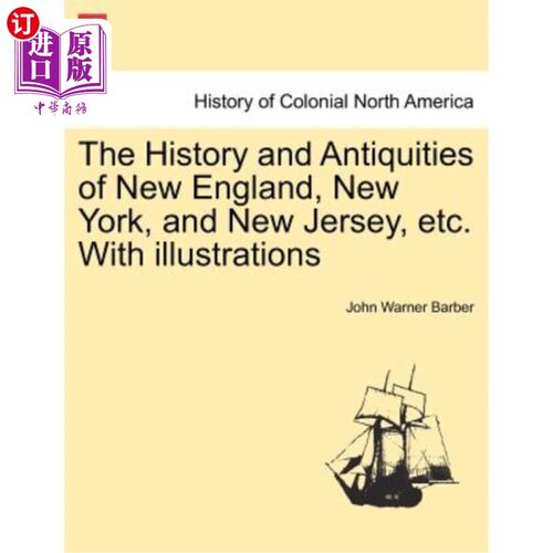 海外直订The History and Antiquities of New England, New York, and New Jersey, etc. With  新英格兰、纽约和新泽西等地
