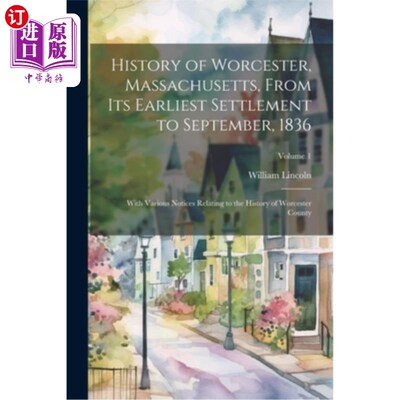 海外直订History of Worcester, Massachusetts, From its Earliest Settlement to September,  马萨诸塞州伍斯特的历史，从