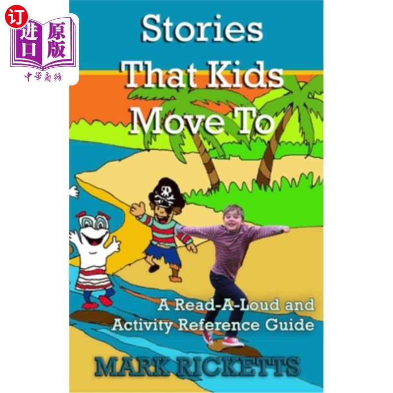 海外直订Stories That Kids Move To: A Read-A-Loud and Activity Reference Guide 孩子们的故事:大声朗读和活动参考指南