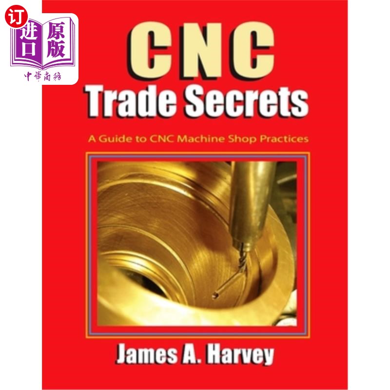 海外直订Cnc Trade Secrets: A Guide to Cnc Machine Shop Practices Cnc商业秘密:Cnc机器车间实践指南