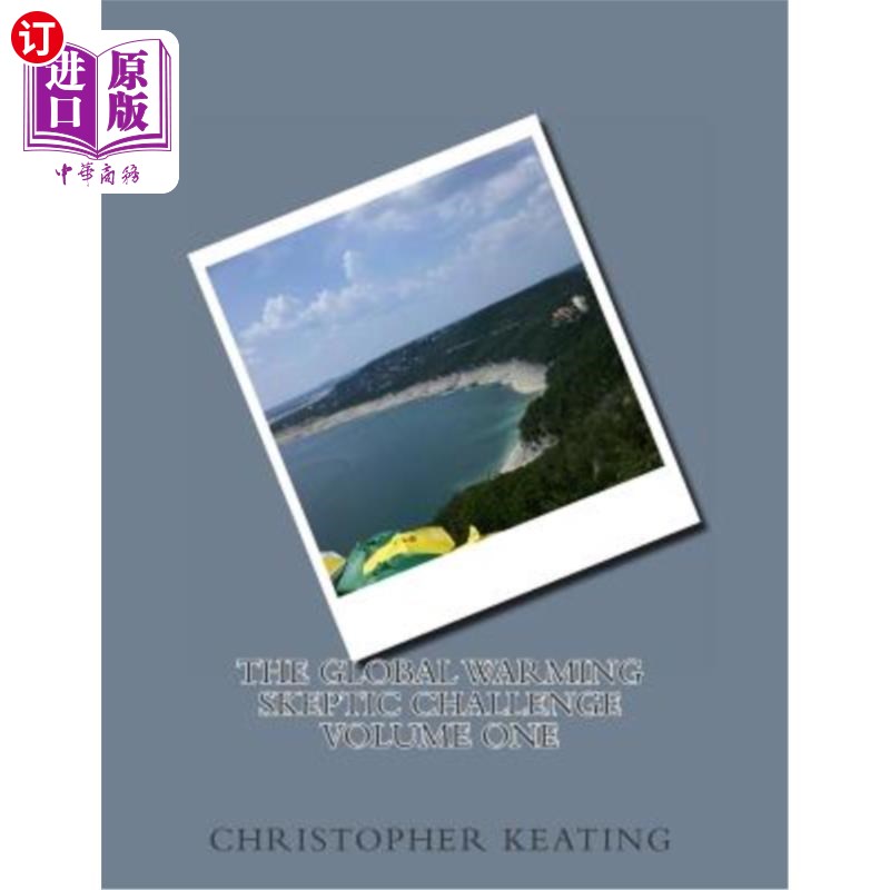 海外直订The Global Warming Skeptic Challenge: Volume 1 全球变暖怀疑者的挑战:第一卷