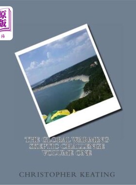 海外直订The Global Warming Skeptic Challenge: Volume 1 全球变暖怀疑者的挑战:第一卷