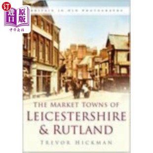 海外直订Market Towns of Leicestershire and Rutland 莱斯特郡和拉特兰的集镇