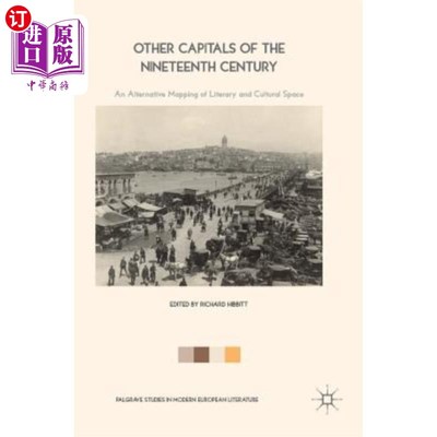 海外直订Other Capitals of the Nineteenth Century: An Alternative Mapping of Literary and 19世纪的其他首都:文学和文