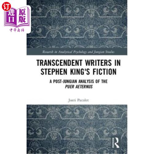 海外直订Transcendent Writers in Stephen King's Fiction: A Post-Jungian Analysis of the P 斯蒂芬·金小说中的卓越作家: