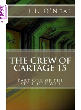 海外直订The Crew of Cartage 15: Part One of the Stell-Ore War 第15车的船员：石碑之战的第一部分