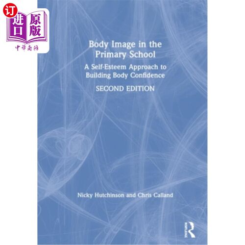海外直订Body Image in the Primary School: A Self-Esteem Approach to Building Body Confid 小学生身体形象:建立身体自