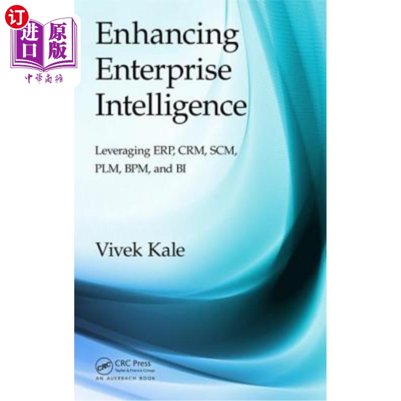 海外直订Enhancing Enterprise Intelligence: Leveraging Erp, Crm, Scm, Plm, Bpm, and Bi 提高企业智能:利用Erp、