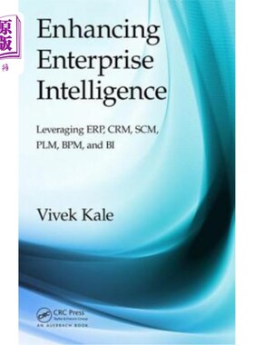 海外直订Enhancing Enterprise Intelligence: Leveraging Erp, Crm, Scm, Plm, Bpm, and Bi 提高企业智能:利用Erp、