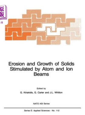 海外直订Erosion and Growth of Solids Stimulated by Atom and Ion Beams 原子和离子束刺激下固体的侵蚀和生长