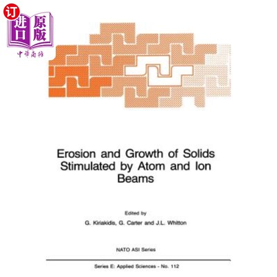 海外直订Erosion and Growth of Solids Stimulated by Atom and Ion Beams 原子和离子束刺激下固体的侵蚀和生长