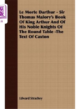 海外直订Le Morte Darthur - Sir Thomas Malory's Book of King Arthur and of His Noble Knig Le Morte D
