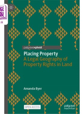 海外直订Placing Property: A Legal Geography of Property Rights in Land 置物:土地产权的法律地理学