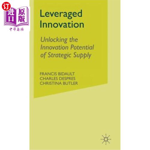海外直订Leveraged Innovation: Unlocking the Innovation Potential of Strategic Supply 杠杆创新:释放战略供给的创新潜