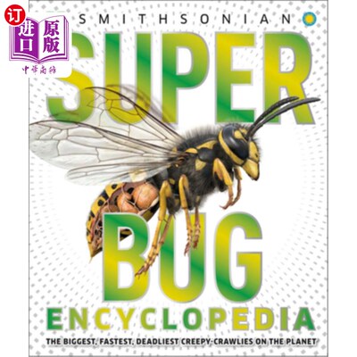 海外直订Super Bug Encyclopedia: The Biggest, Fastest, Deadliest Creepy-Crawlers on the P 超级虫子百科全书：地球上最