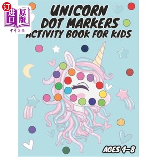 海外直订Unicorn Dot Markers Activity Book for Kids Ages 4-8: Spark Your Child's Creativi 4-8岁儿童独角兽圆点笔活动