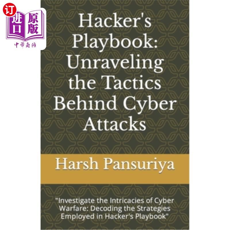 海外直订Hacker's Playbook: Unraveling the Tactics Behind Cyber Attacks: 