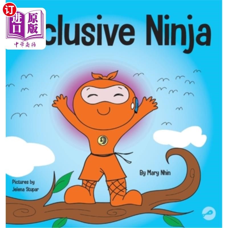 海外直订Inclusive Ninja: An Anti-bullying Children's Book About Inclusion, Compassion, a 包容性忍者:一本关于包容、
