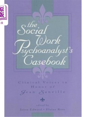 海外直订The Social Work Psychoanalyst's Casebook: Clinical Voices in Honor of Jean Sanvi 社会工作精神分析学家案例集