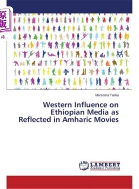 海外直订Western Influence on Ethiopian Media as Reflected in Amharic Movies 从阿姆哈拉电影看西方对埃塞俄比亚媒体的