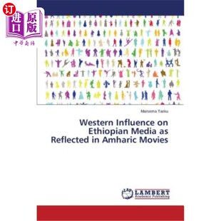 海外直订Western Influence on Ethiopian Media as Reflected in Amharic Movies 从阿姆哈拉电影看西方对埃塞俄比亚媒体的