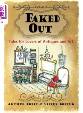 海外直订Faked Out: Tales for Lovers of Antiques and Art 伪造:古董和艺术爱好者的故事